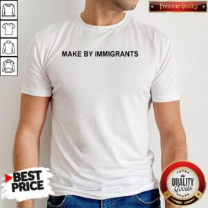 Perfect Make By Immigrants Shirt