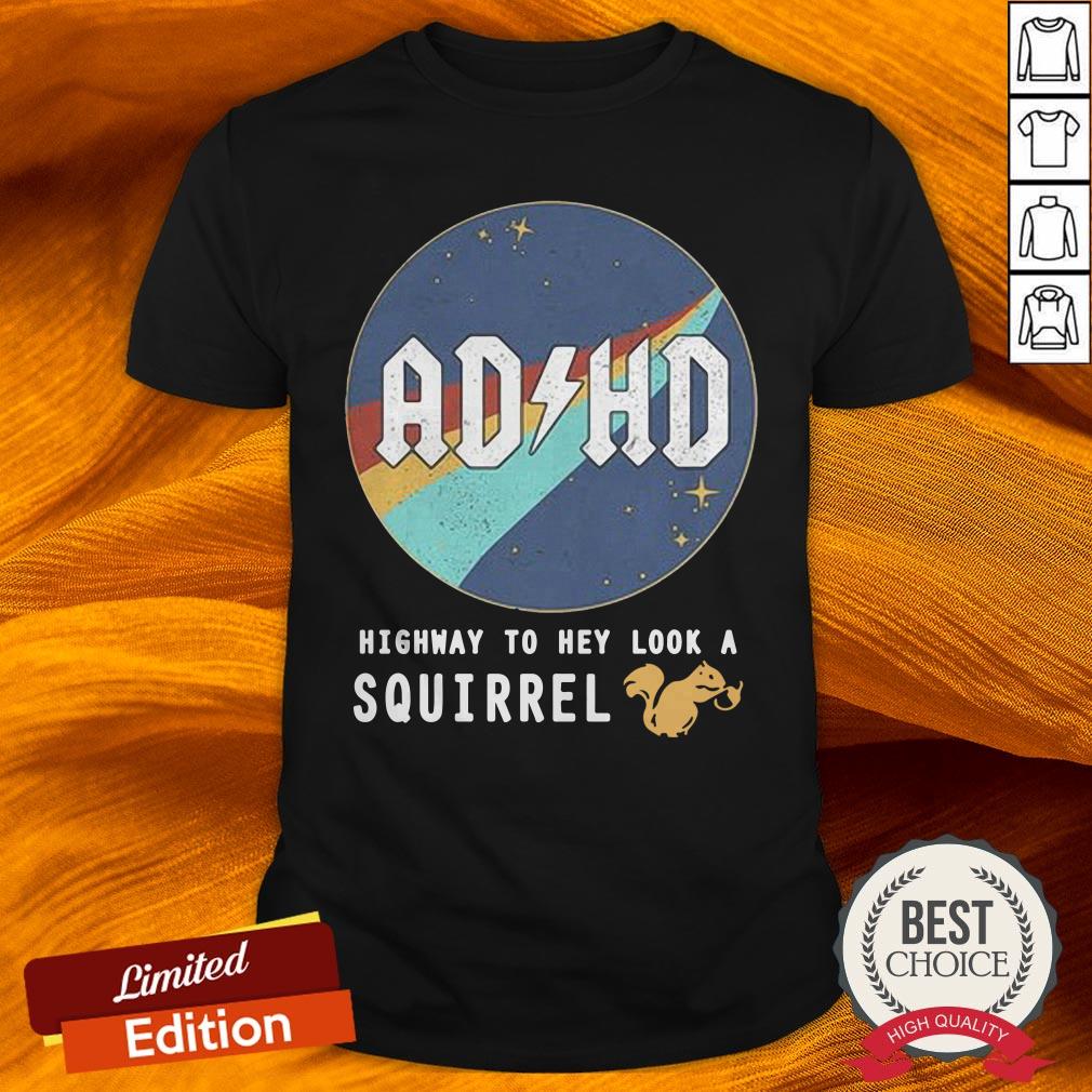 Nasa AD HD Highway To Hey Look A Squirrel Shirt