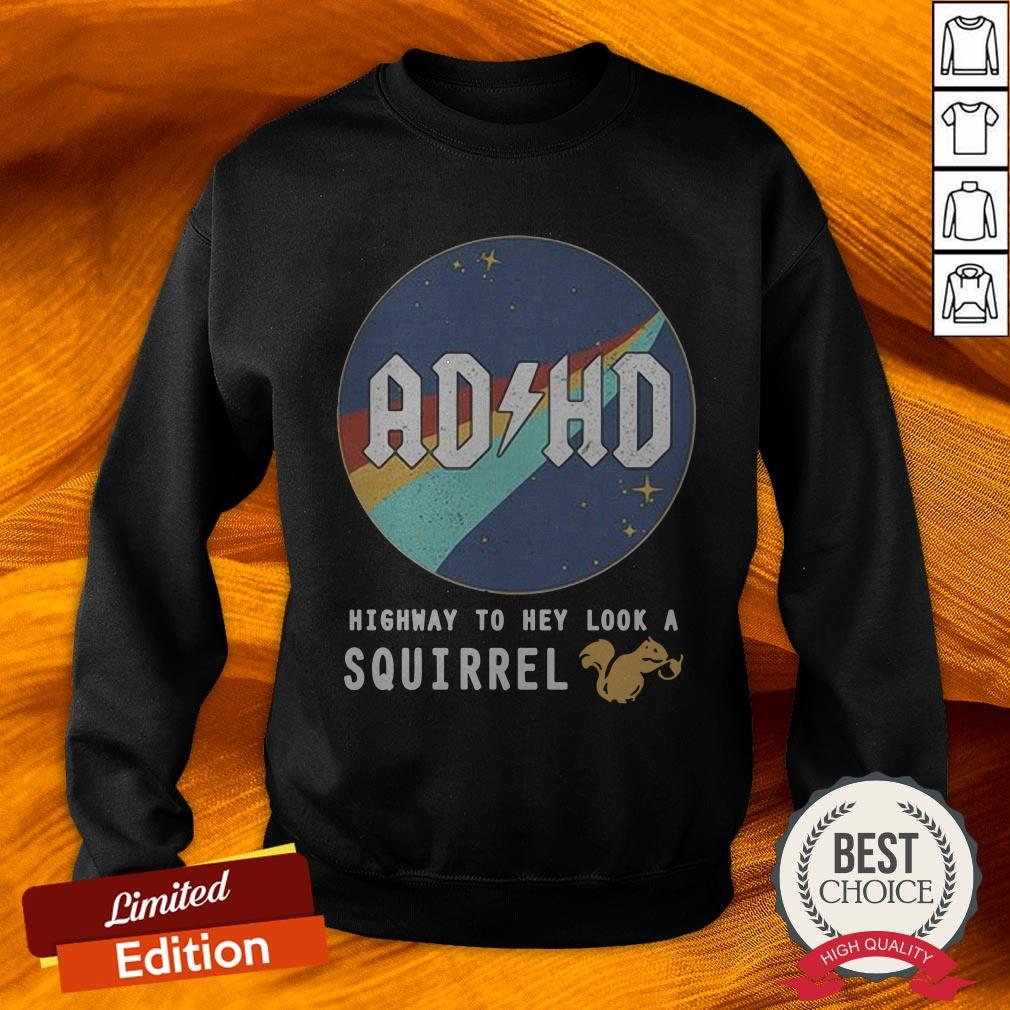 Nasa AD HD Highway To Hey Look A Squirrel Shirt
