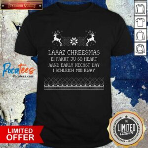 Pretty Laaaz Chreesmas Ei Fakkt Ju So Heart Aand Early Nechst Day I Schleich Mill Eway Shirt