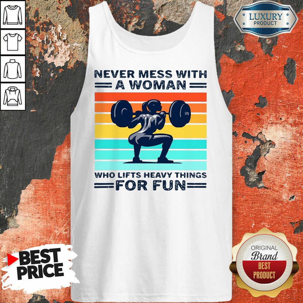 Never Mess With A Woman Who Lifts Heavy Things For Fun Women Vintage Shirt