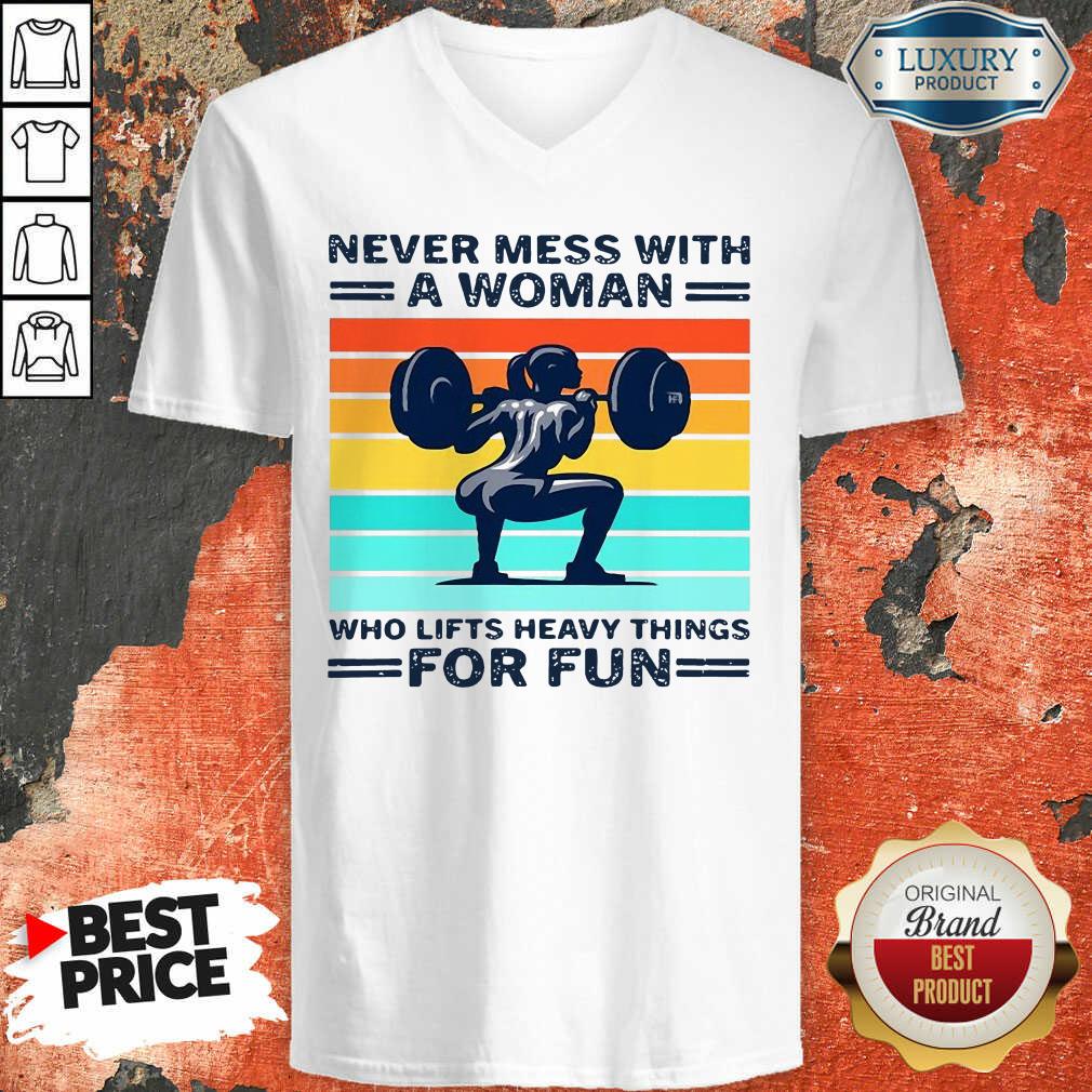 Never Mess With A Woman Who Lifts Heavy Things For Fun Women Vintage Shirt