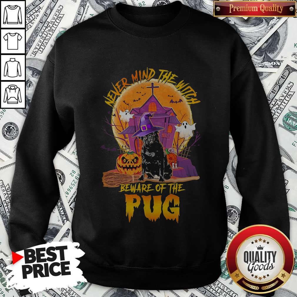 Never Mind The Witch Beware Of The Pug Shirt