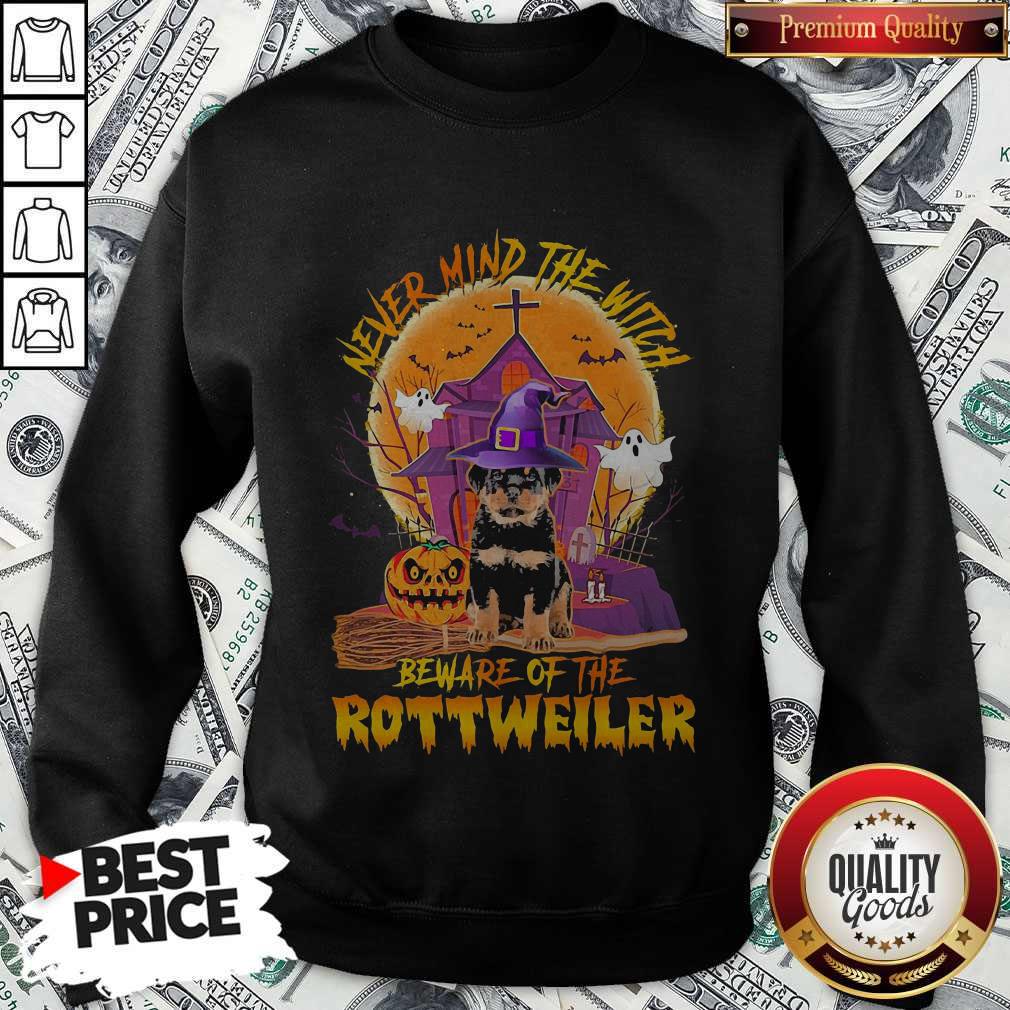 Never Mind The Witch Beware Of The Rottweiler Shirt