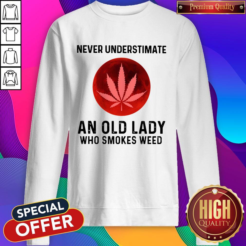 Never Underestimate An Old Lady Who Smokes Weed Shirt