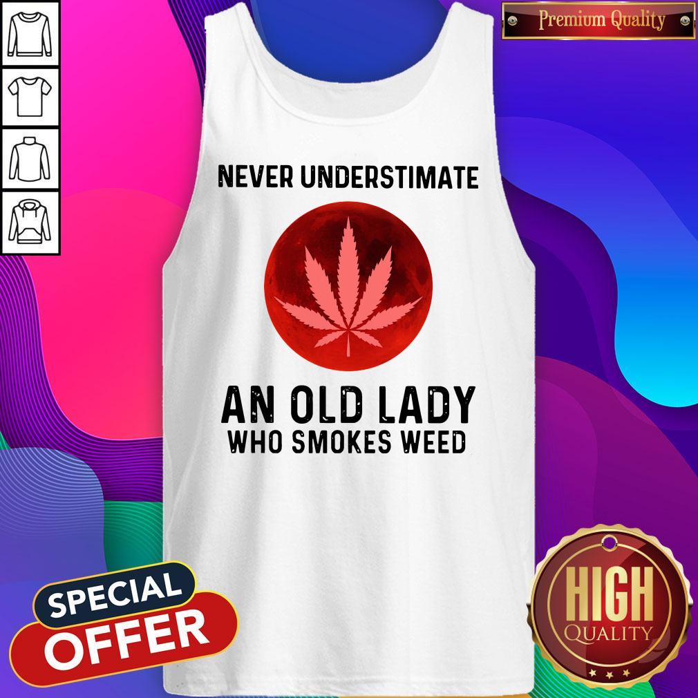 Never Underestimate An Old Lady Who Smokes Weed Shirt