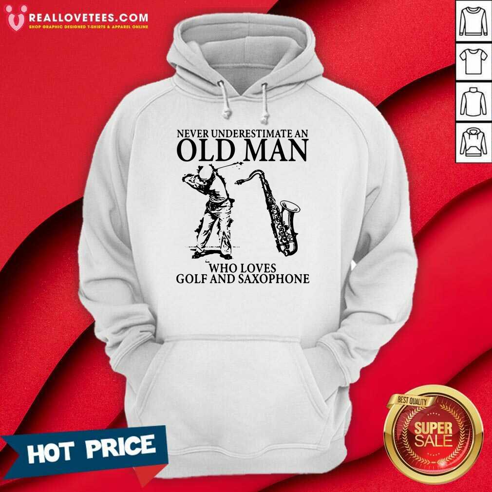 Never Underestimate An Old Man Who Loves Golf And Saxophone Shirt