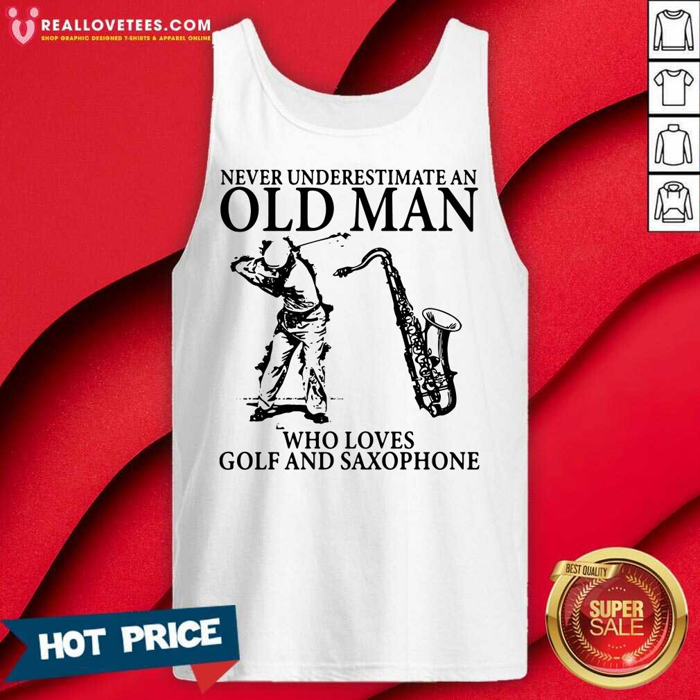 Never Underestimate An Old Man Who Loves Golf And Saxophone Shirt