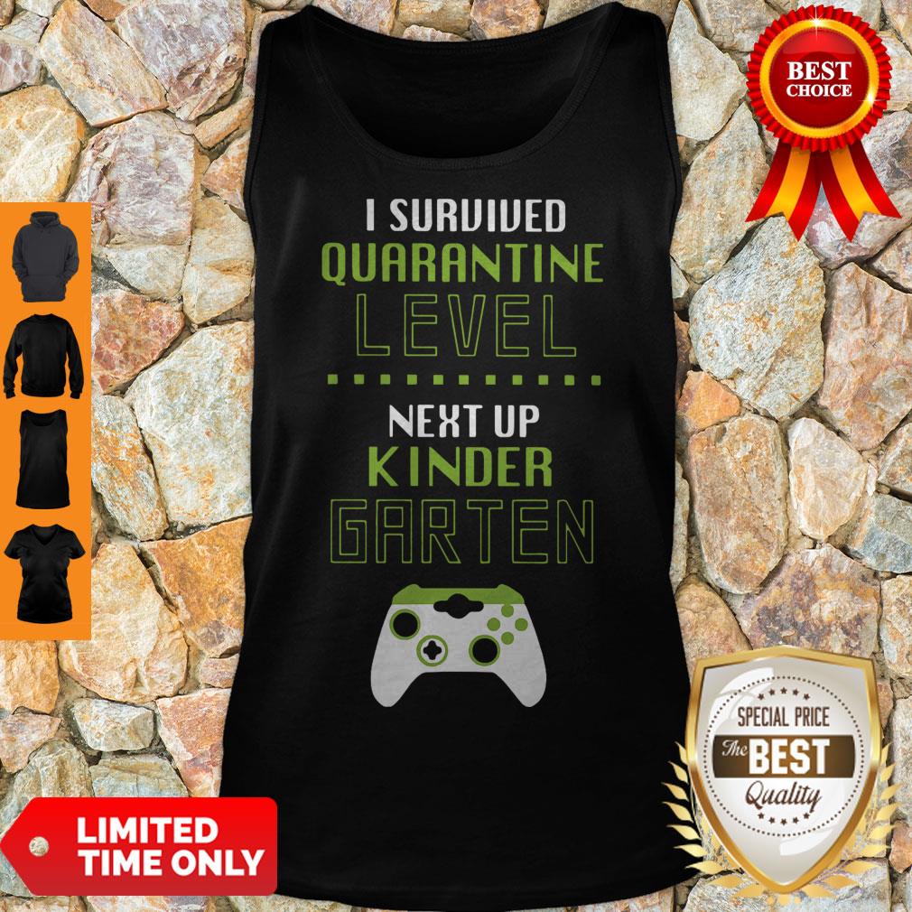 Top I Survived Quarantine Level Next Up Kindergarten Shirt