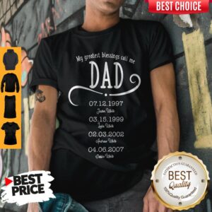 Awesome My Greatest Blessings Call Me Dad Shirt