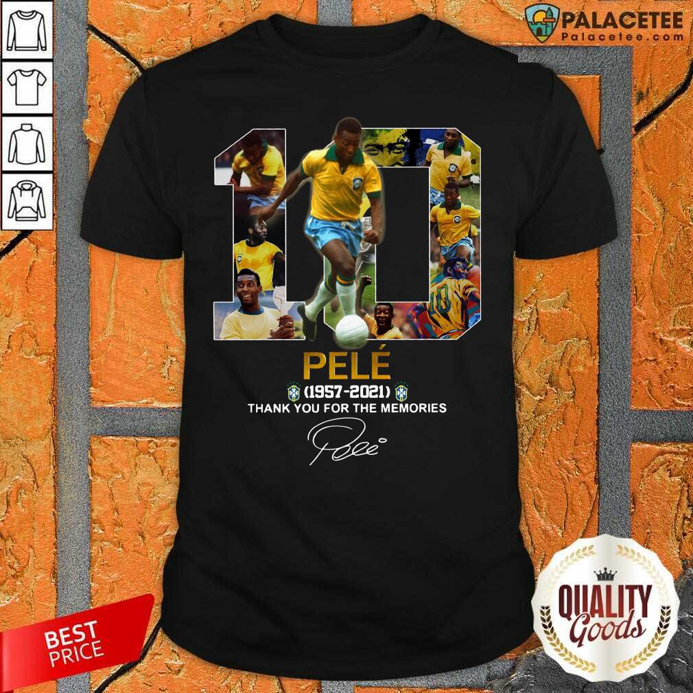 Nice 10 Pele 1957 2021 Thank You For The Memories Signature Shirt