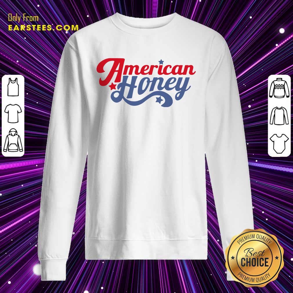 Nice American Honey Shirt