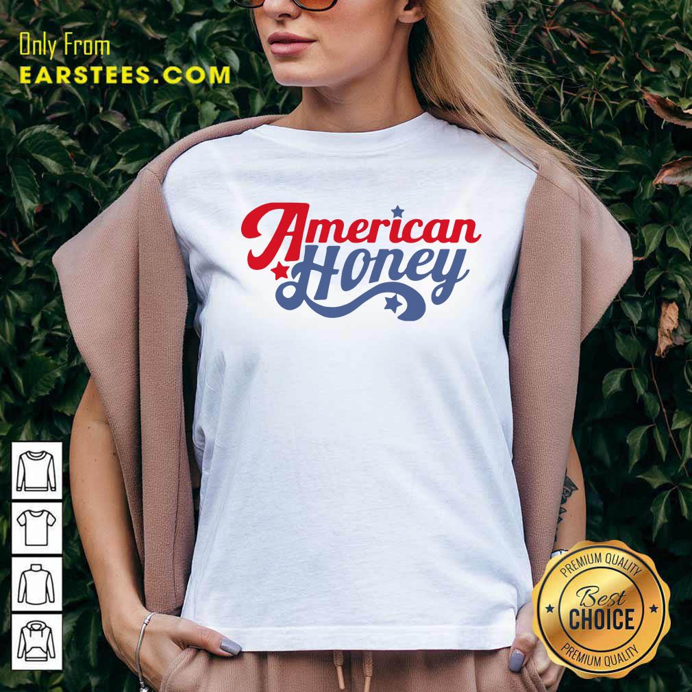 Nice American Honey Shirt