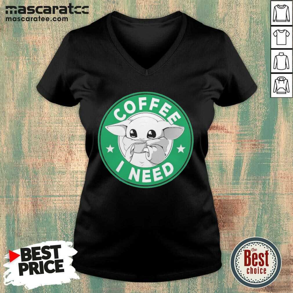 Nice Baby Yoda Drink Coffee I Need Shirt