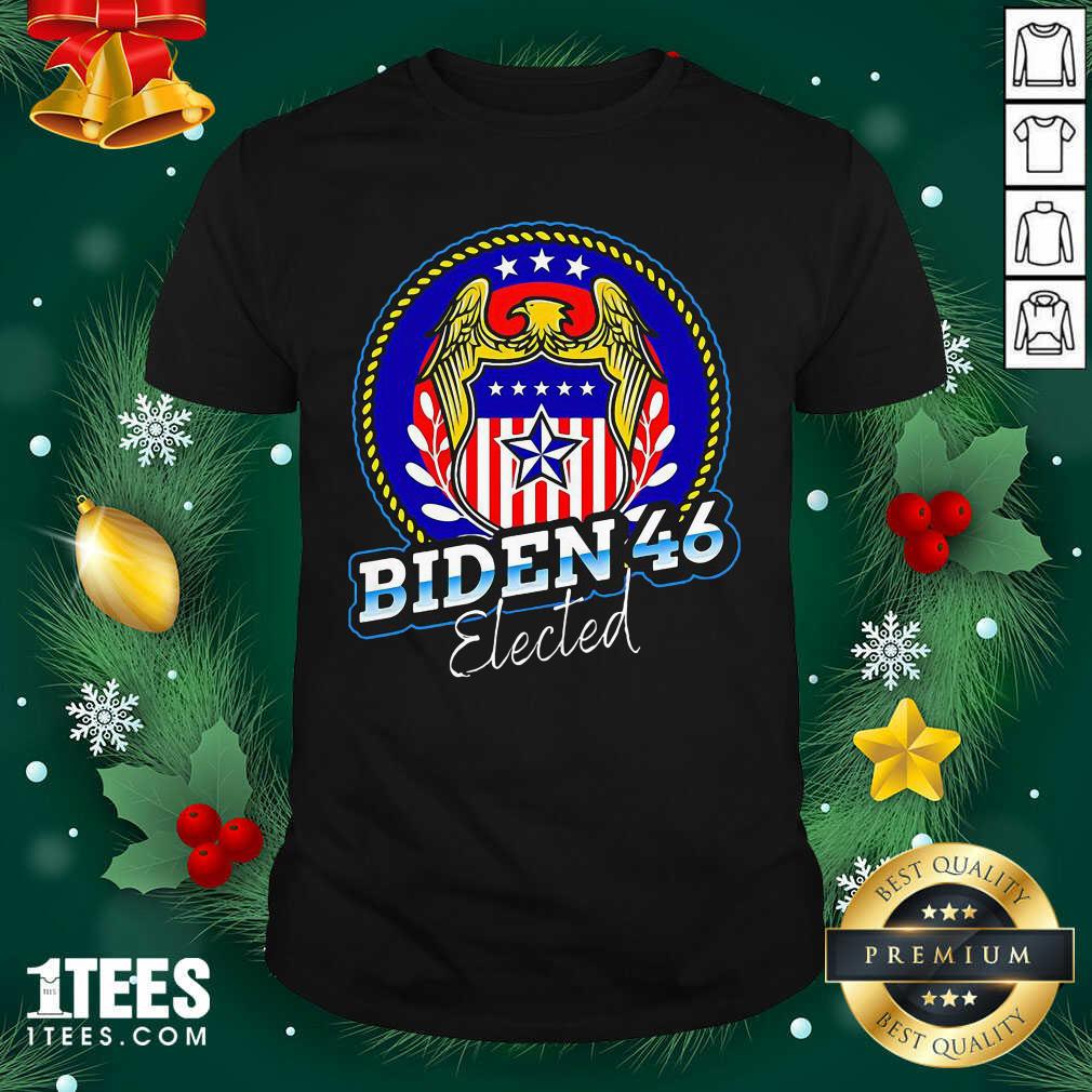 Nice Biden 46 Elected 46Th President Shirt