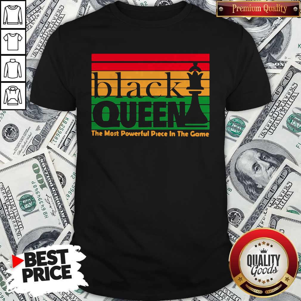 Nice Black Queen The Most Powerful Piece In The Game Shirt