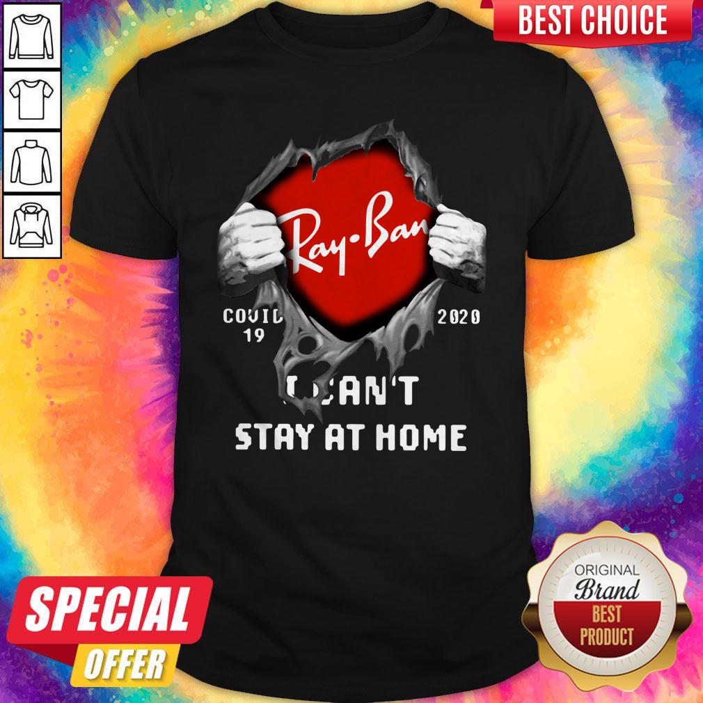 Nice Blood Inside Me Ray Ban Covid-19 2020 I Can’t Stay At Home Shirt
