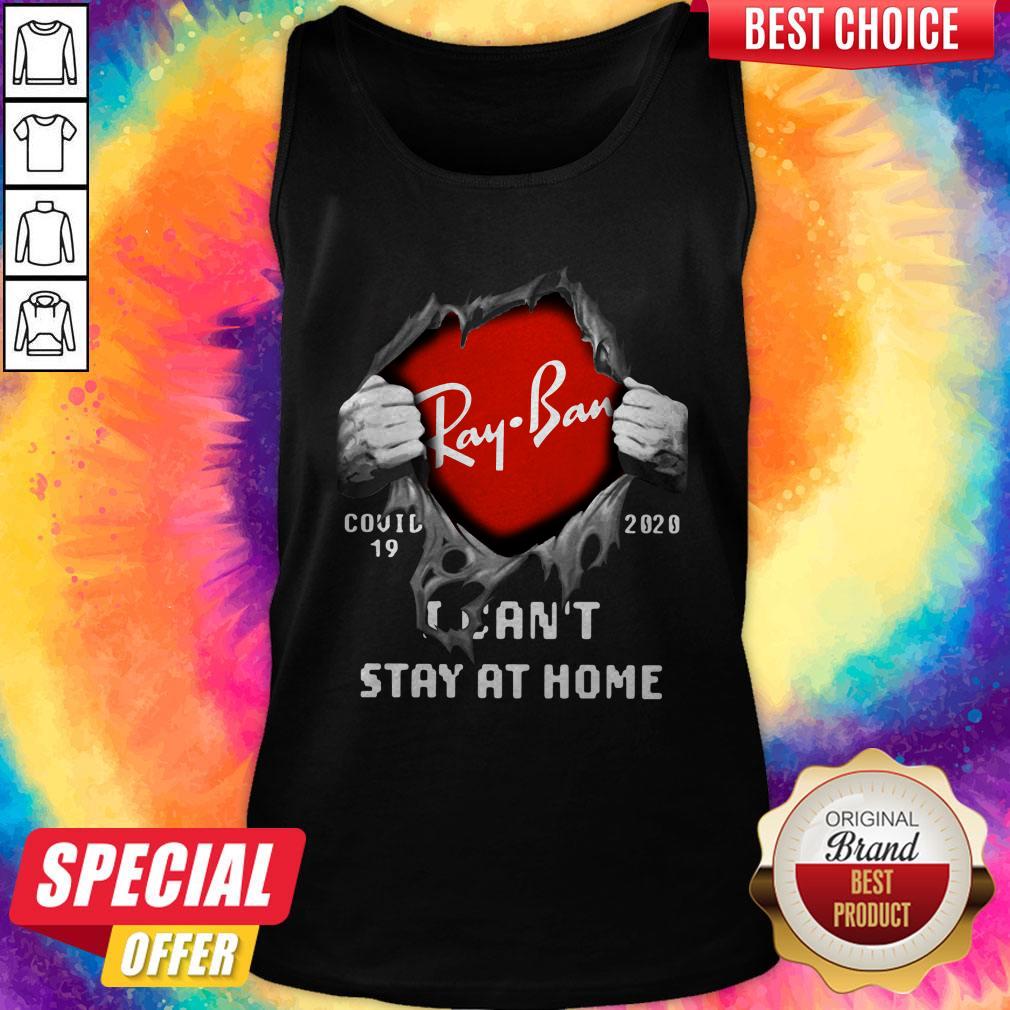 Nice Blood Inside Me Ray Ban Covid-19 2020 I Can’t Stay At Home Shirt