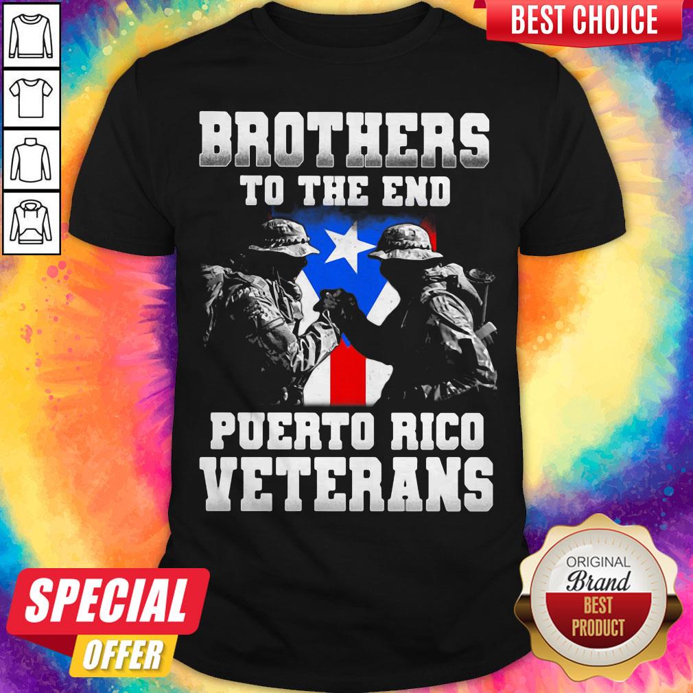 Nice Brothers To The End Puerto Rico Veterans Shirt