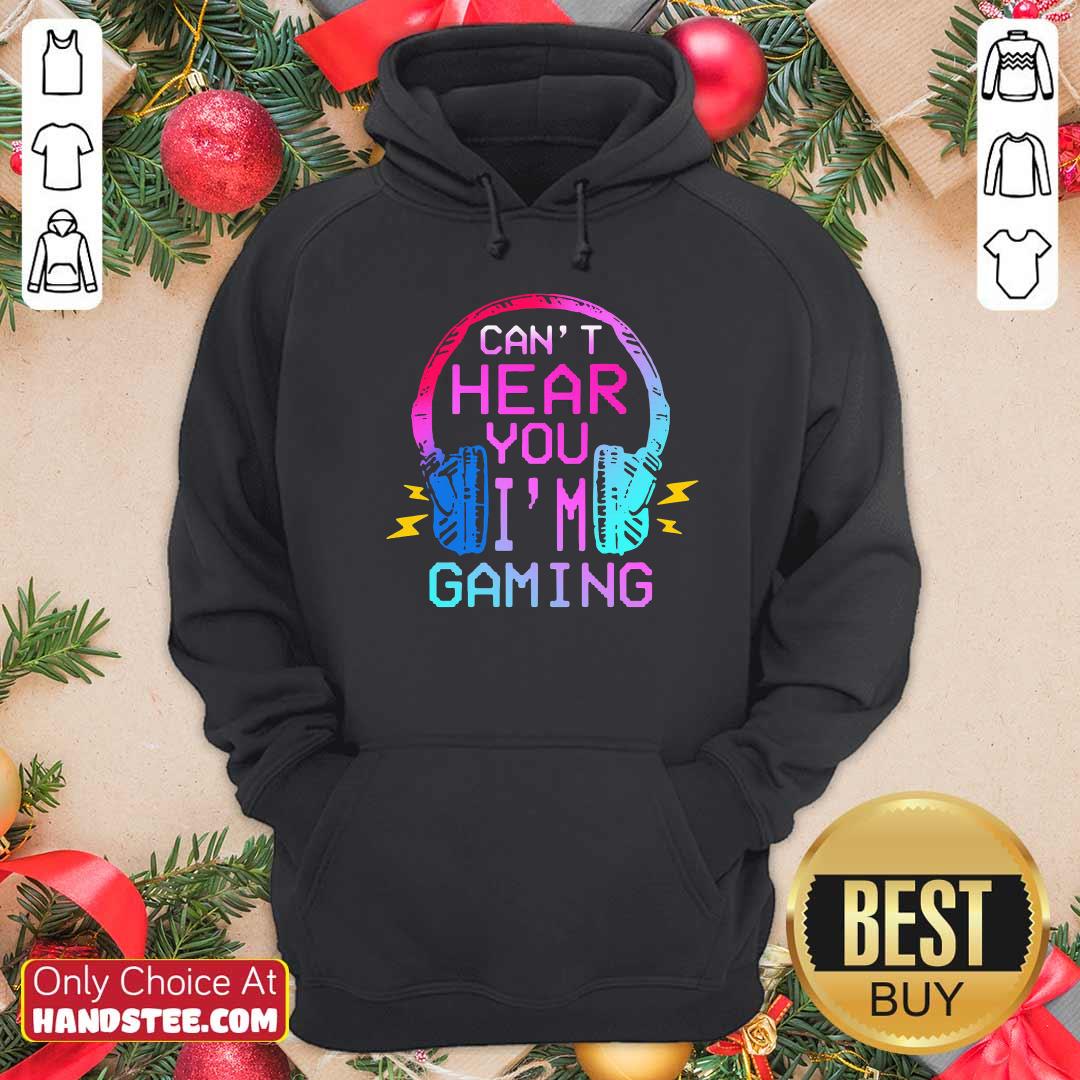 Nice Cant Hear You Im Gaming Shirt
