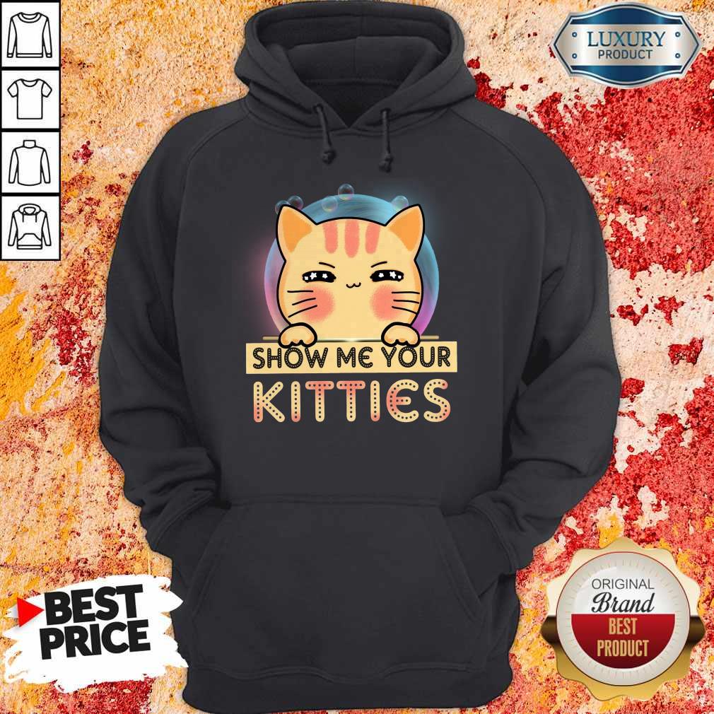 Nice Cat Show Me Your Kitties Shirt