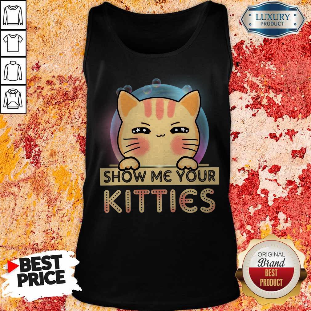 Nice Cat Show Me Your Kitties Shirt