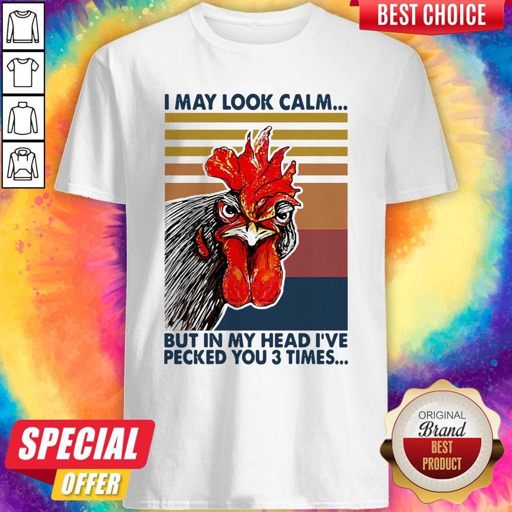 nice-chicken-i-may-look-calm-but-in-my-head-ive-pecked-you-3-times-vintage-retro-shirt.jpg