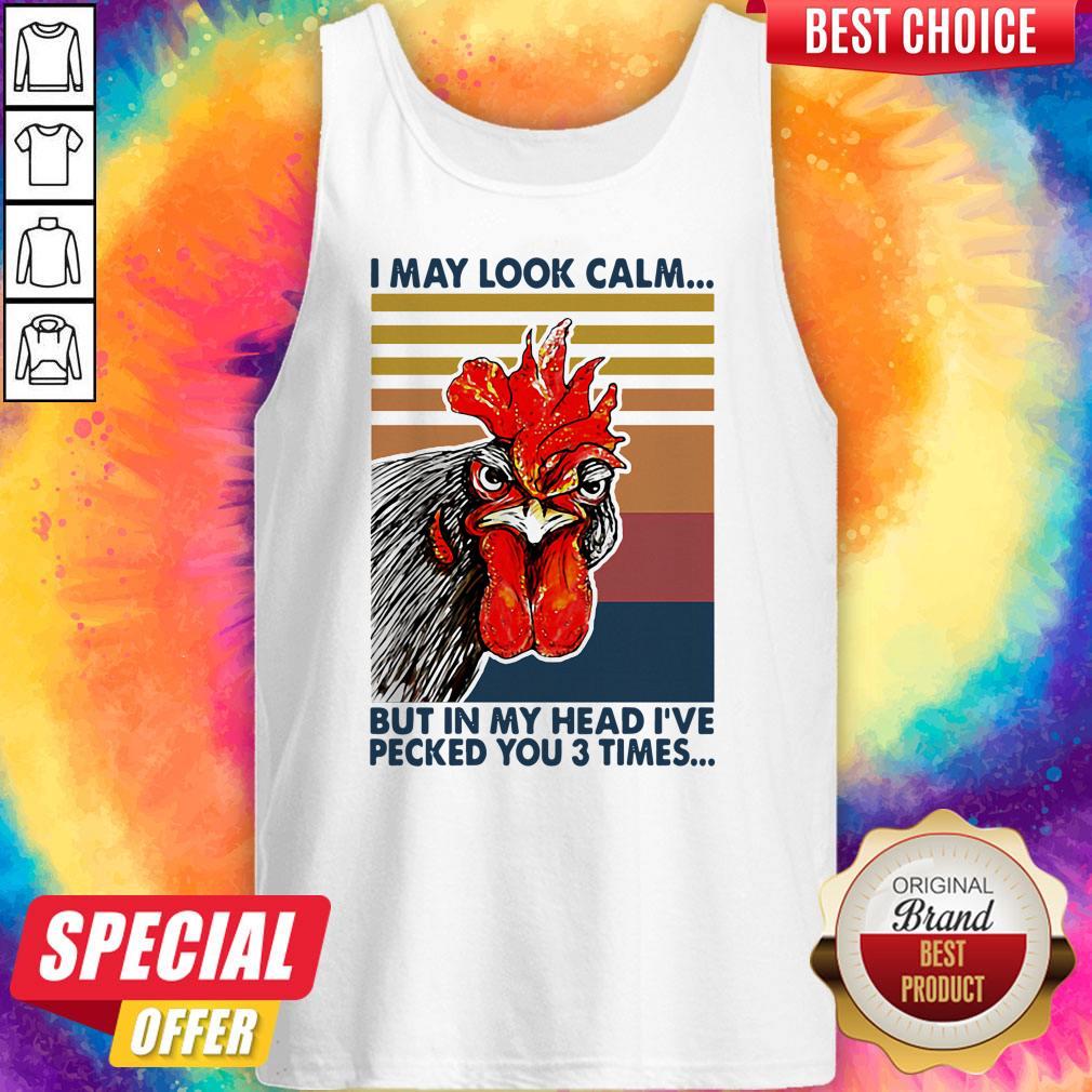 nice-chicken-i-may-look-calm-but-in-my-head-ive-pecked-you-3-times-vintage-retro-tank-top.jpg