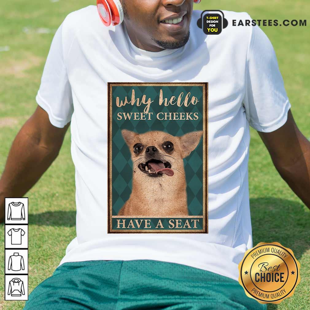 Nice Chihuahua Why Hello Poster Shirt