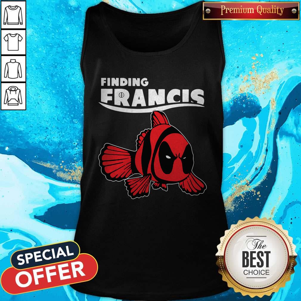 Nice Deadpool Finding Francis Shirt