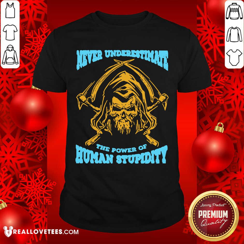 Nice Devil Never Underestimate The Power Of Human Stupidity Shirt