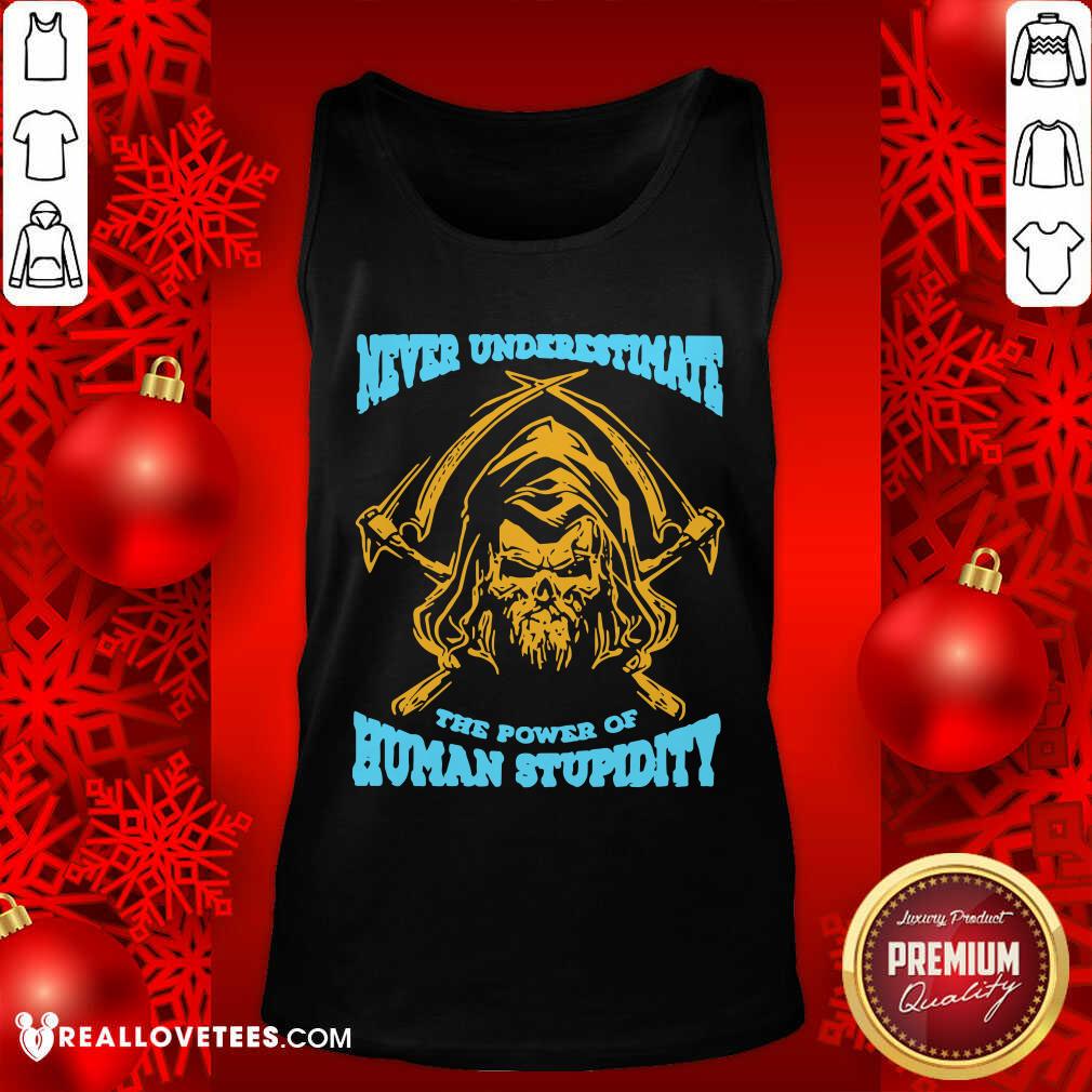 Nice Devil Never Underestimate The Power Of Human Stupidity Shirt