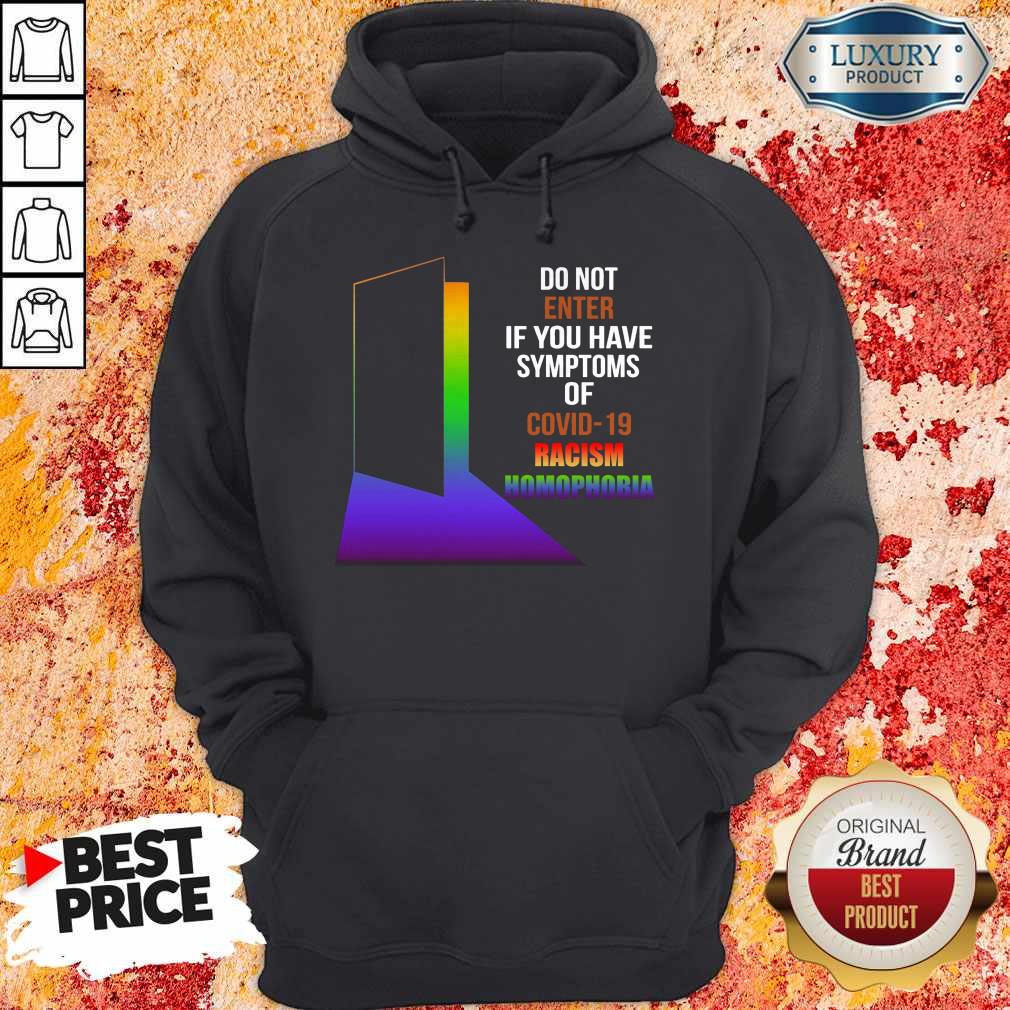 Nice Do Not Enter If You Have Symptoms Of Covid-19 Racism Homophobia LGBT Shirt