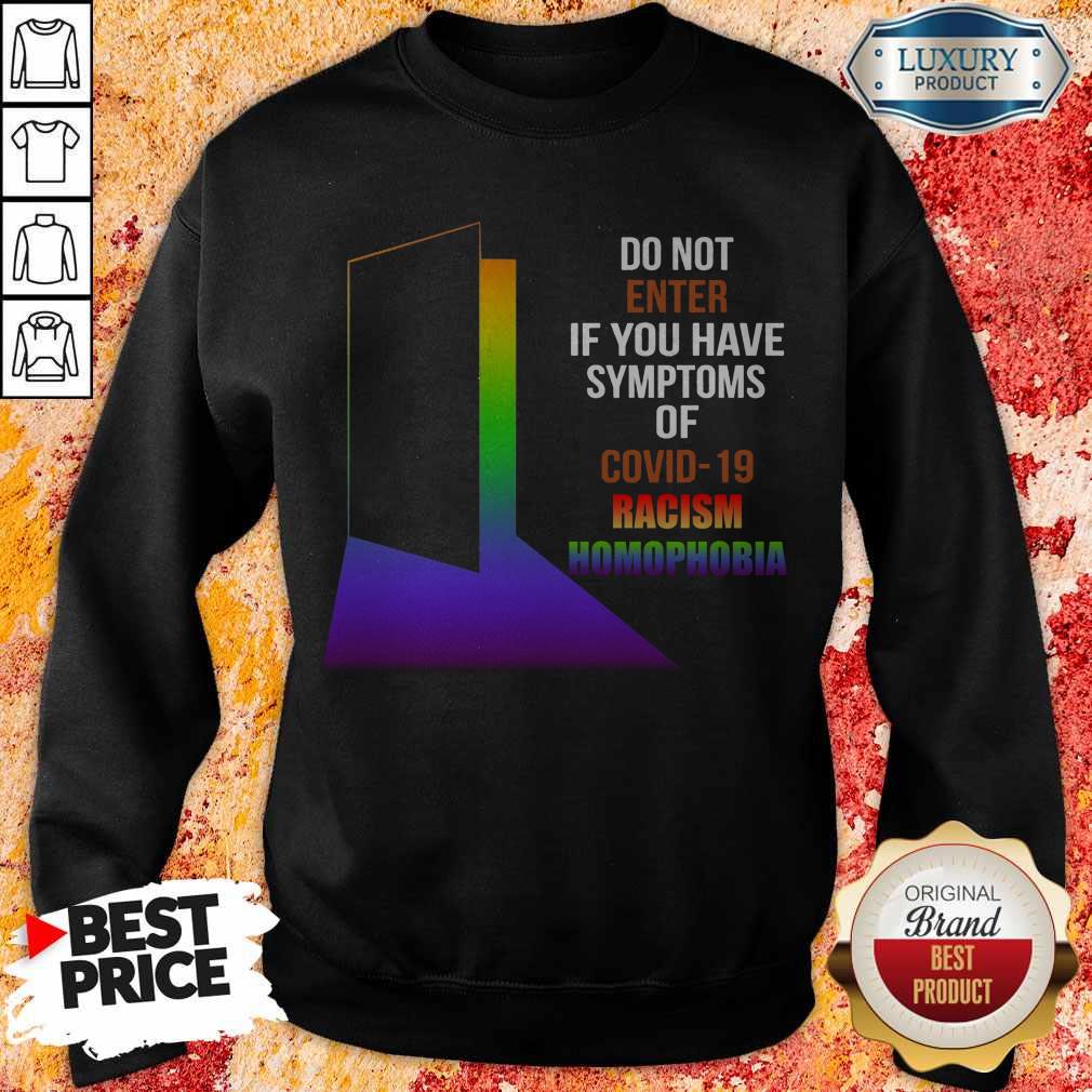 Nice Do Not Enter If You Have Symptoms Of Covid-19 Racism Homophobia LGBT Shirt
