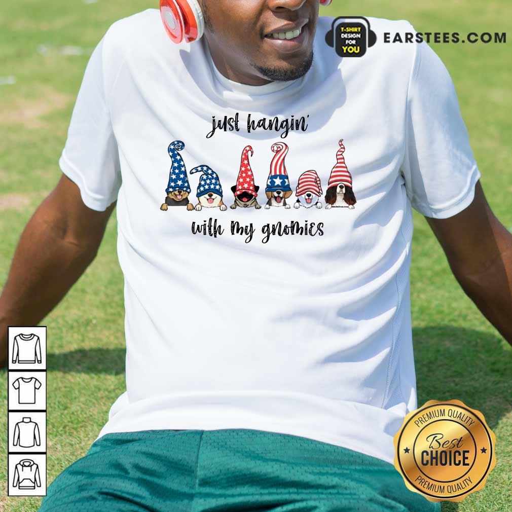 Nice Dogs Just Hangin' With My Gnomies Shirt