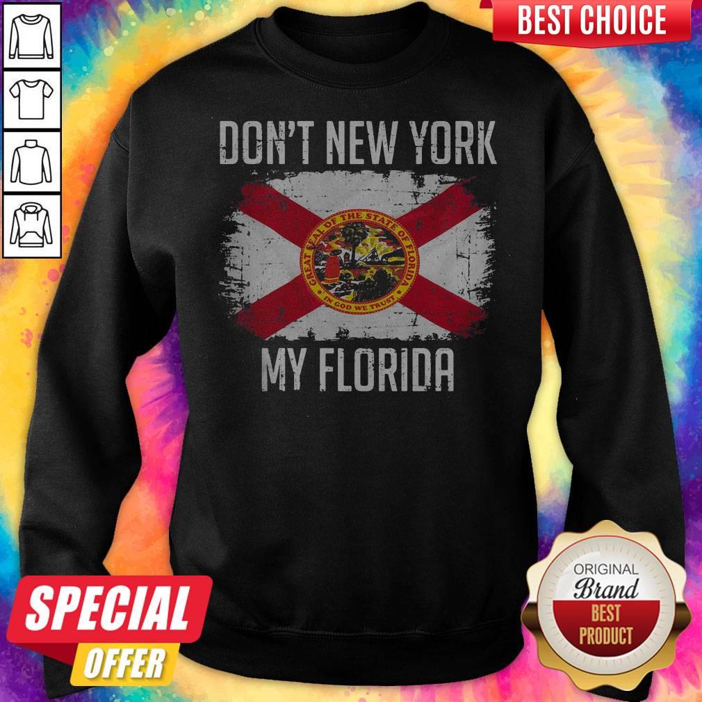 Nice Don't New York My Florida Flag Shirt