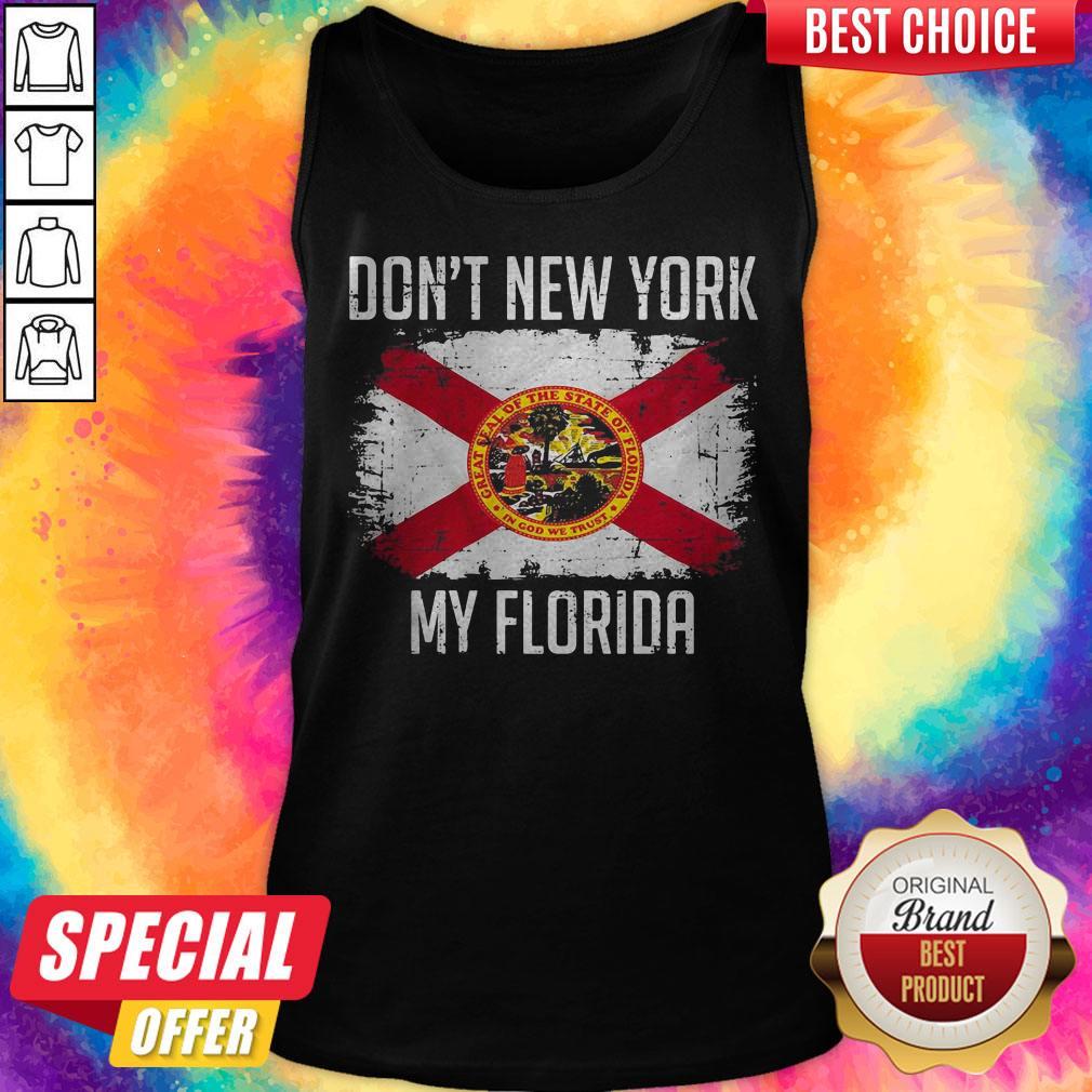 Nice Don't New York My Florida Flag Shirt