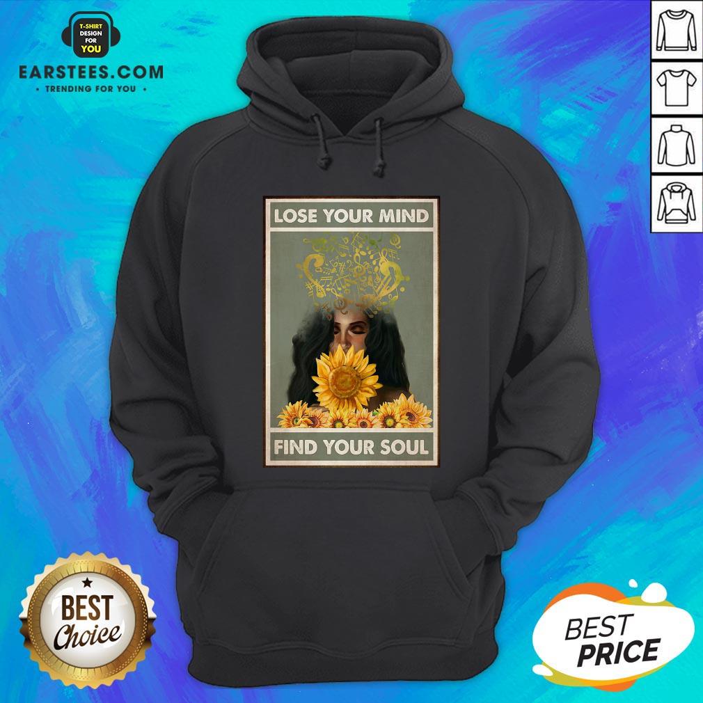 nice-easily-distracted-by-music-and-sunflowers-lose-your-mind-find-your-soul-girl-hoodie.jpg