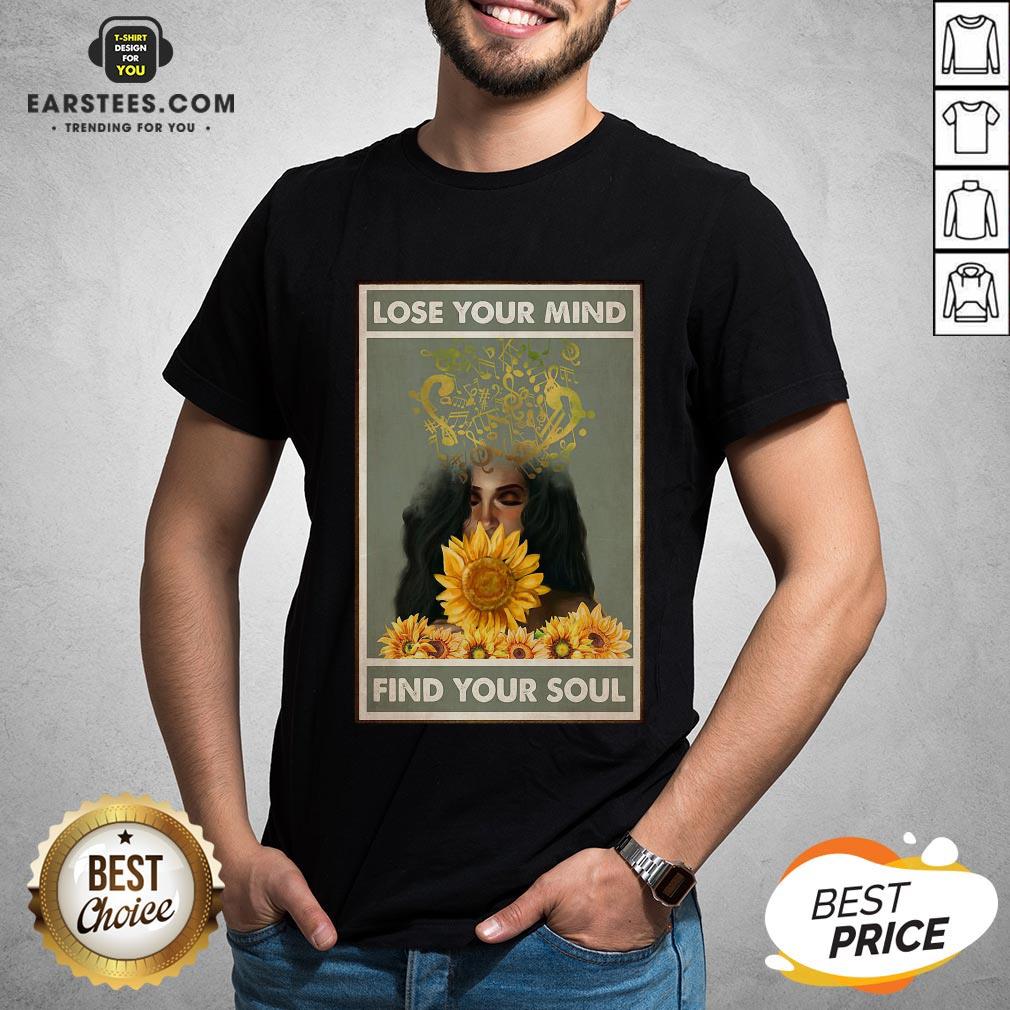 nice-easily-distracted-by-music-and-sunflowers-lose-your-mind-find-your-soul-girl-shirt.jpg