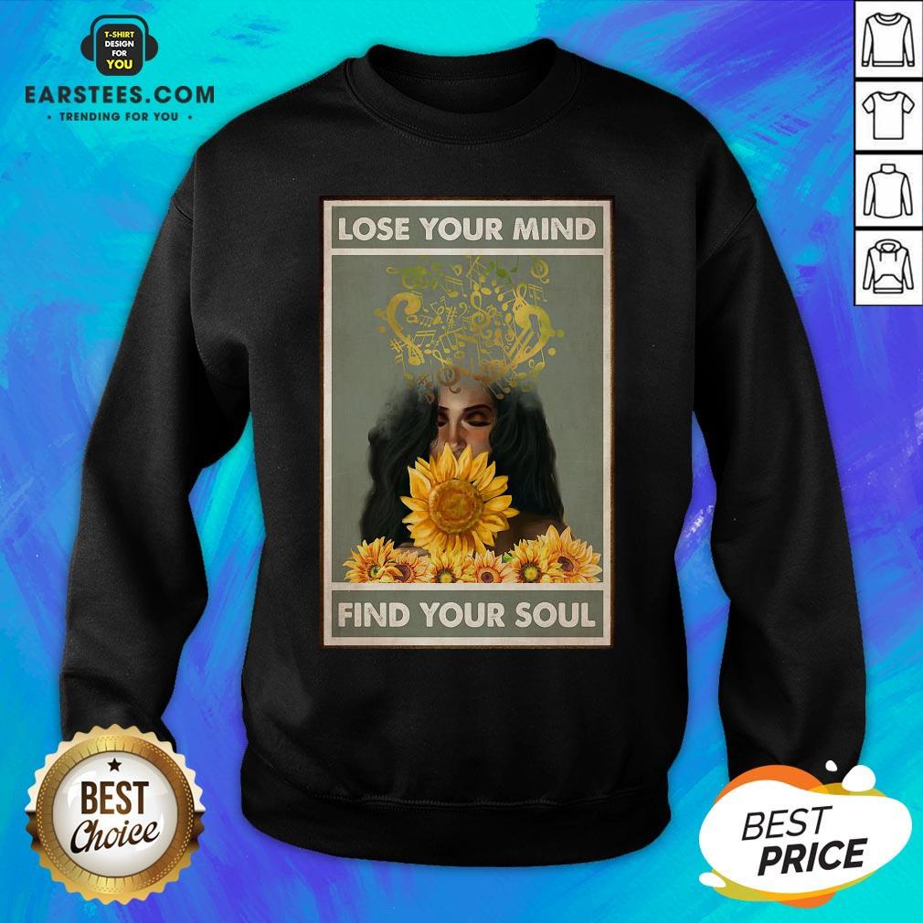 nice-easily-distracted-by-music-and-sunflowers-lose-your-mind-find-your-soul-girl-sweatshirt.jpg