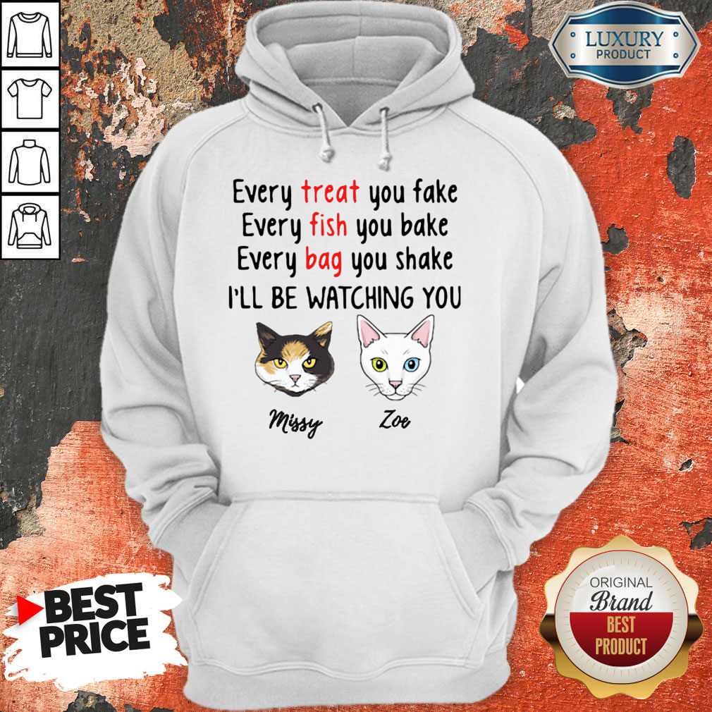 Nice Every Treat You Fake Every Fish You Bake I’ll Be Watching You Shirt