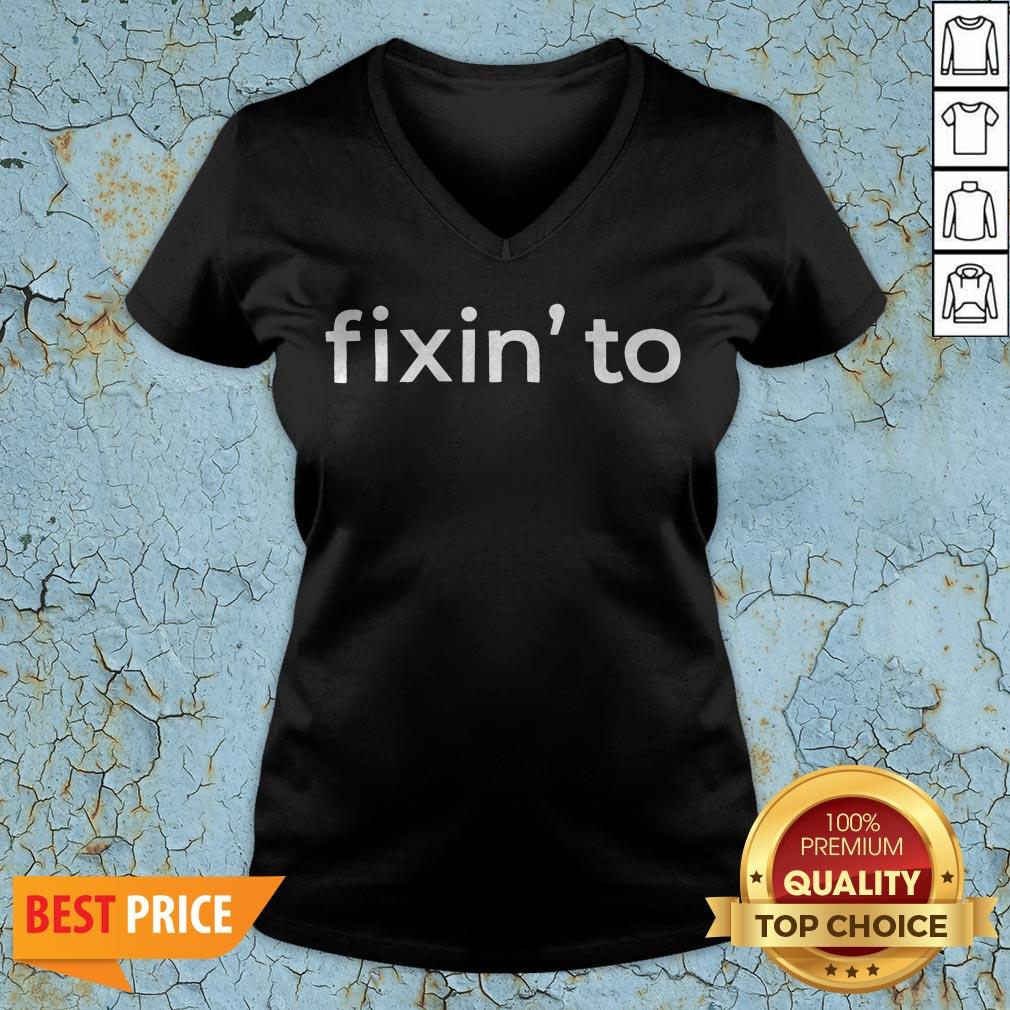 Nice Fixin’ To Shirt