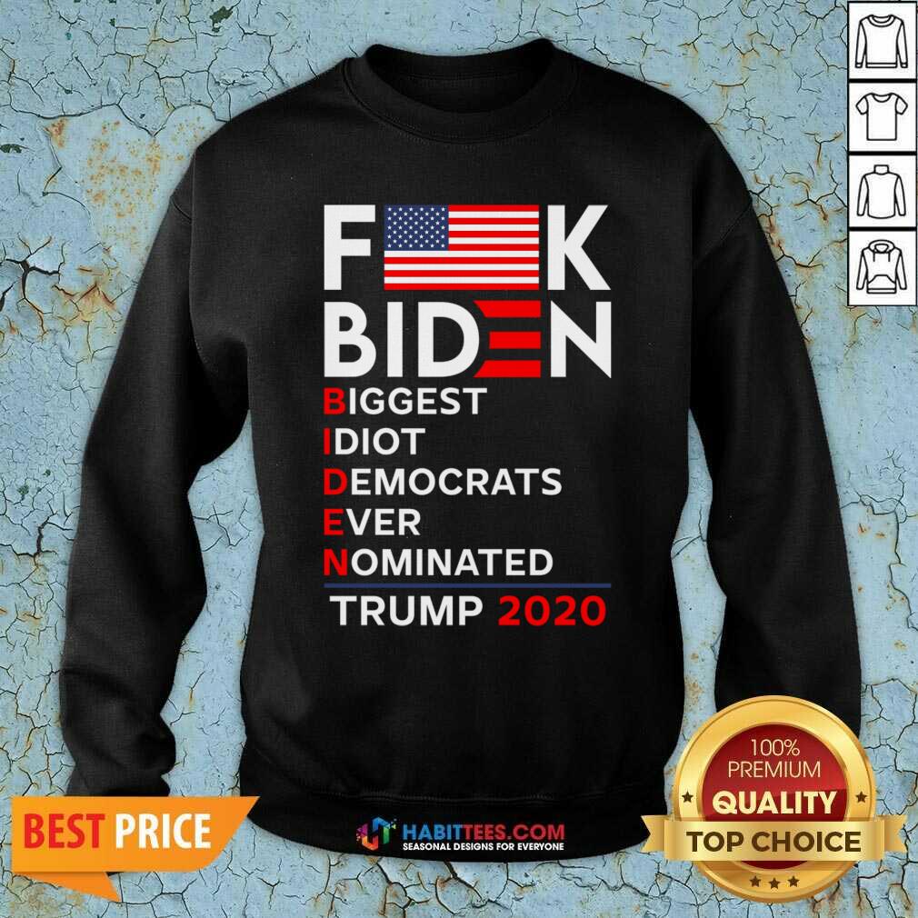 nice-fuck-biden-biggest-idoit-democrats-ever-nominated-trump-2020-american-flag-sweatshirt.jpg