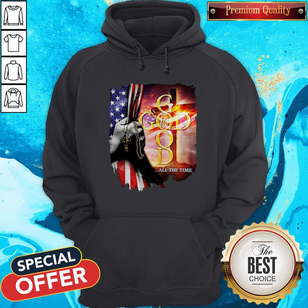 Nice God All The Time American Flag Independence Day Shirt