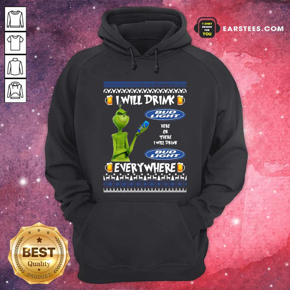 nice-grinch-i-will-drink-bud-light-here-or-there-i-will-drink-everywhere-2020-hoodie.jpg