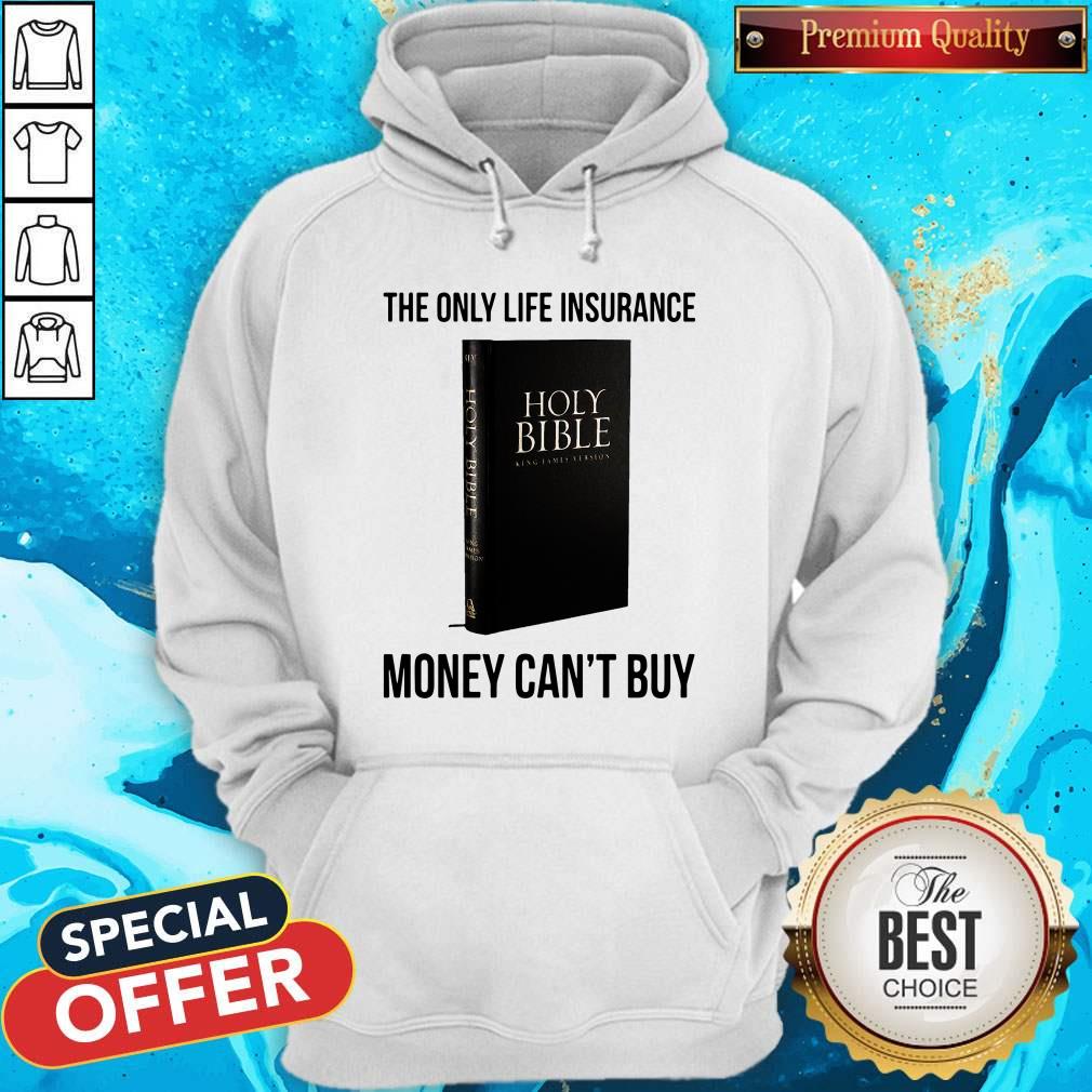 Nice Holy Bible The Only Life Insurance Money Can_t Buy Shirt