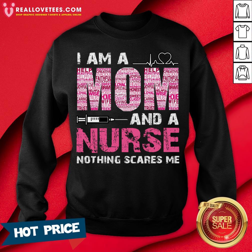 Nice I Am A Mom And A Nurse Nothing Scares Me Shirt