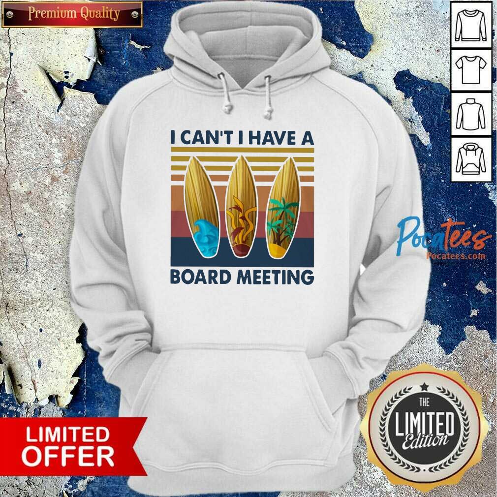 Nice I Cant I Have A Board Meeting Vintage Shirt