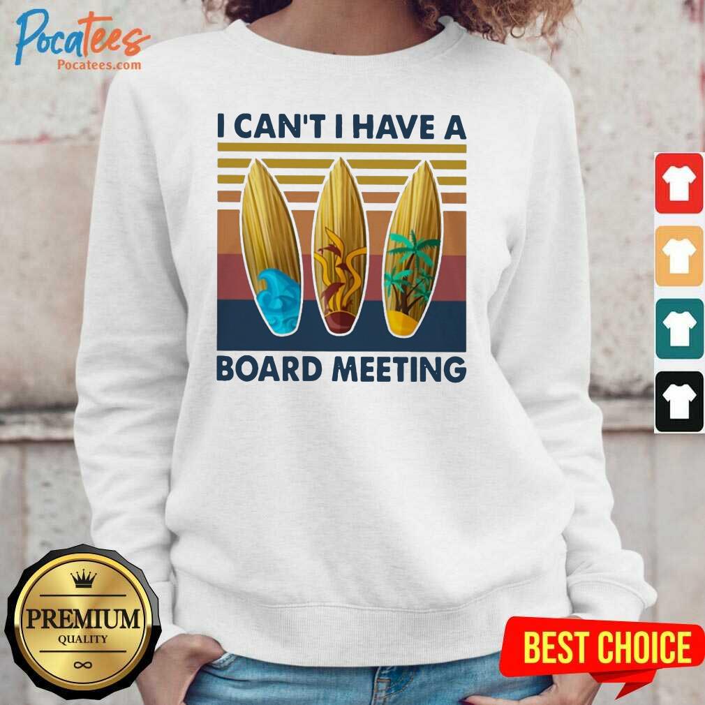 Nice I Cant I Have A Board Meeting Vintage Shirt