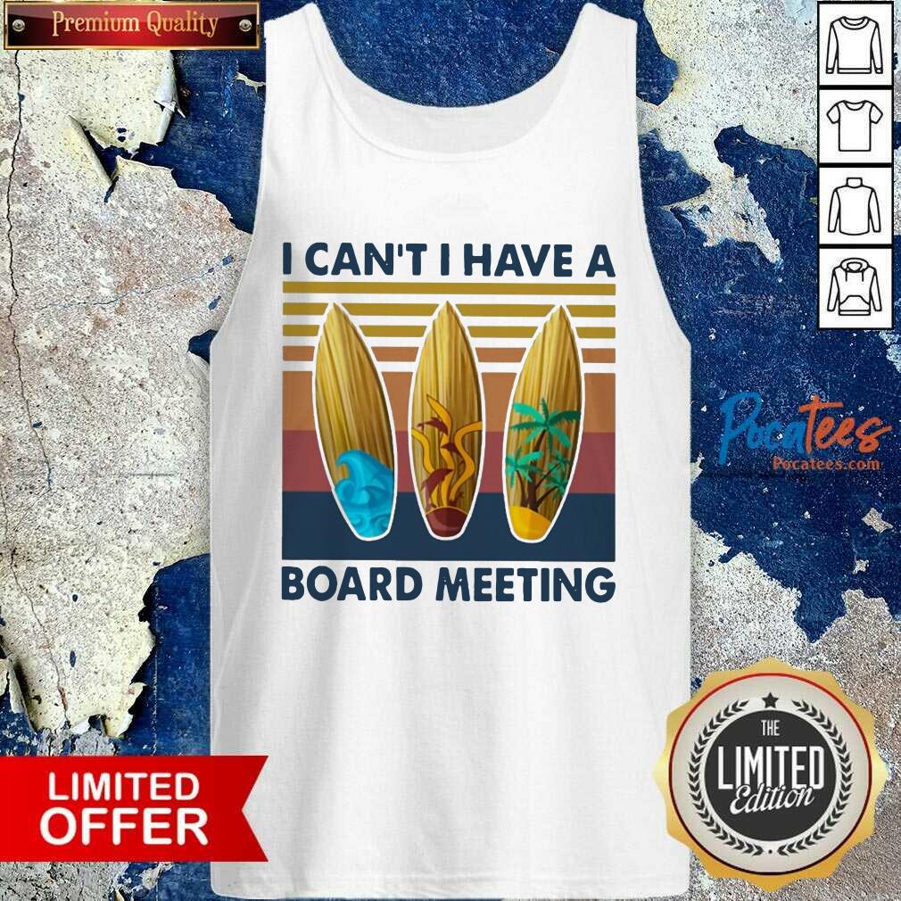 Nice I Cant I Have A Board Meeting Vintage Shirt